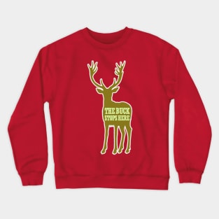 The Buck Stops Here Deer Stag Holiday Christmas Nature Crewneck Sweatshirt